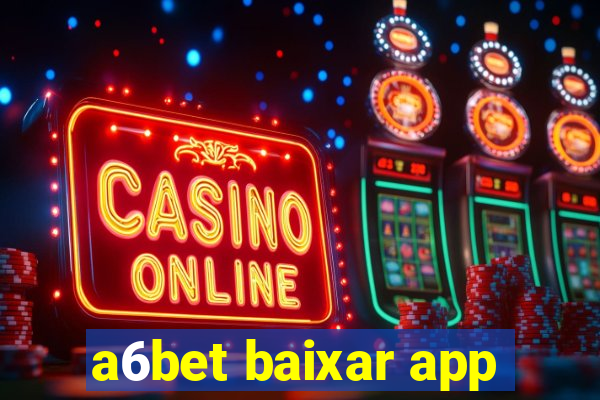 a6bet baixar app